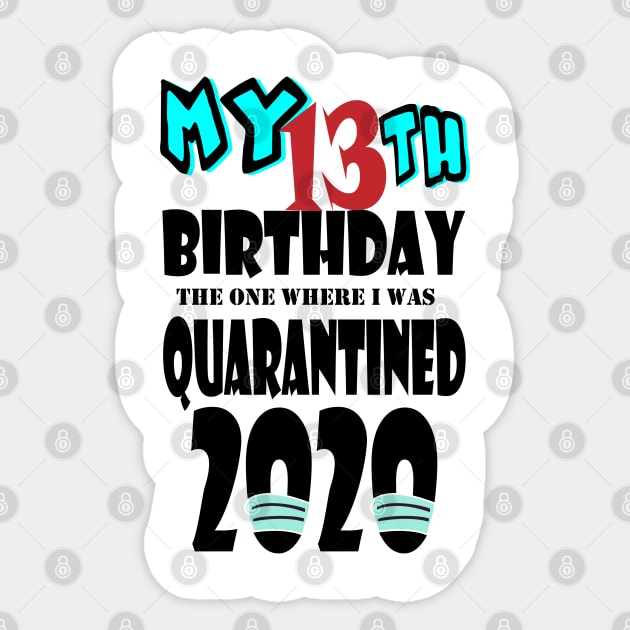 My 13th Birthday The One Where I Was Quarantined 2020 Sticker by bratshirt